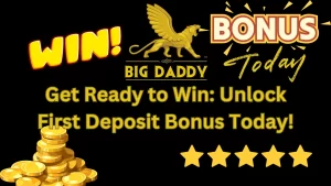 illustration text 'Get Ready to Win: Unlock Big Daddy Casino’s First Deposit Bonus Today!'