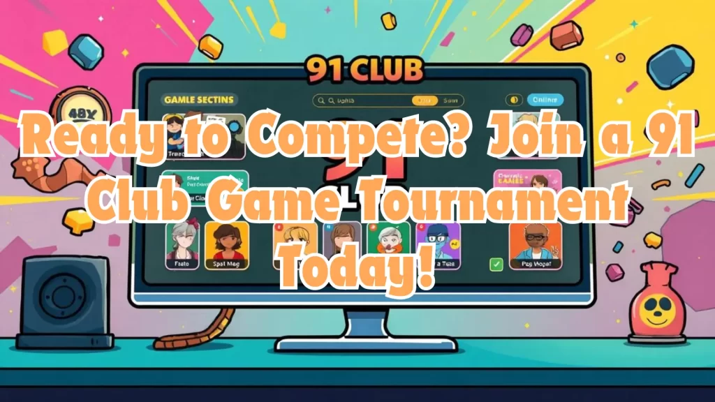 Join a 91 Club Game Tournament Today